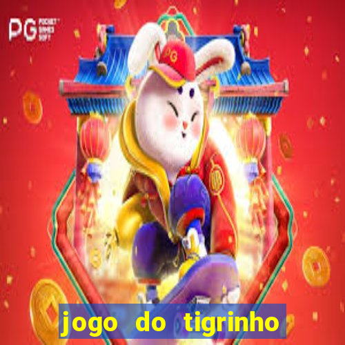 jogo do tigrinho casa chinesa é confiável