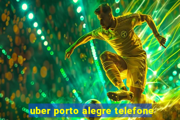 uber porto alegre telefone