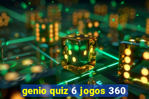 genio quiz 6 jogos 360