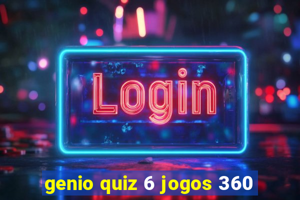 genio quiz 6 jogos 360