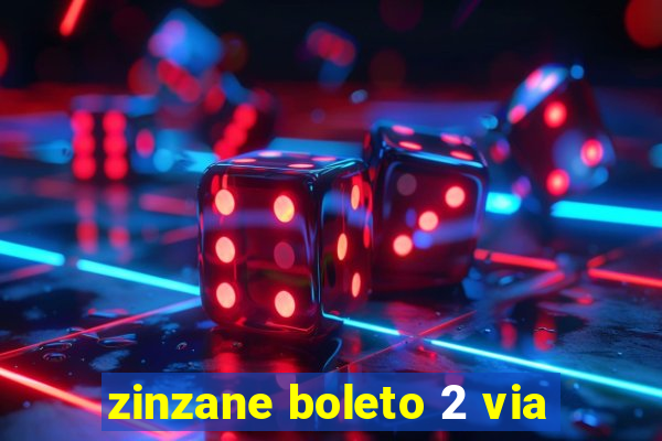 zinzane boleto 2 via