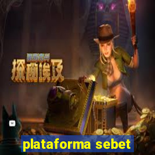 plataforma sebet