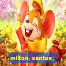 milton santos: biografia resumo