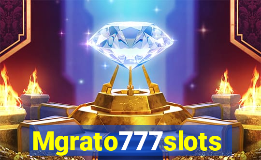 Mgrato777slots