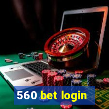 560 bet login