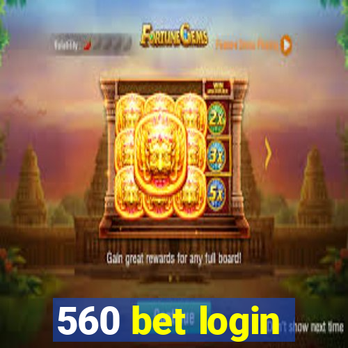 560 bet login