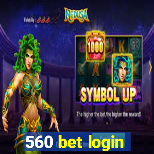 560 bet login