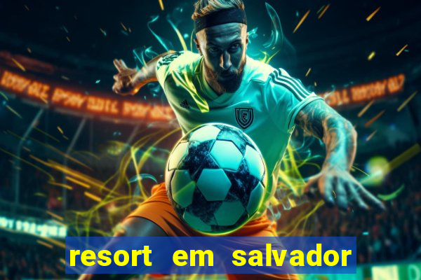 resort em salvador all inclusive