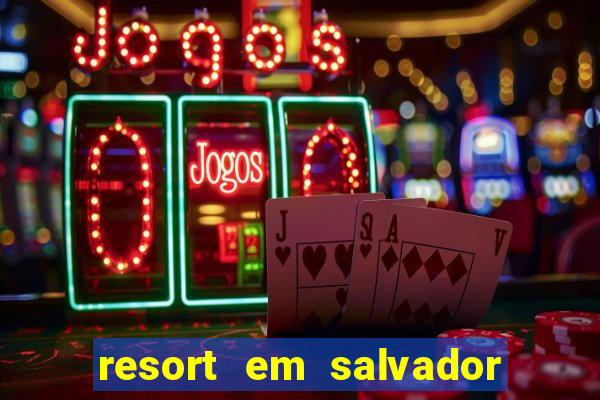 resort em salvador all inclusive