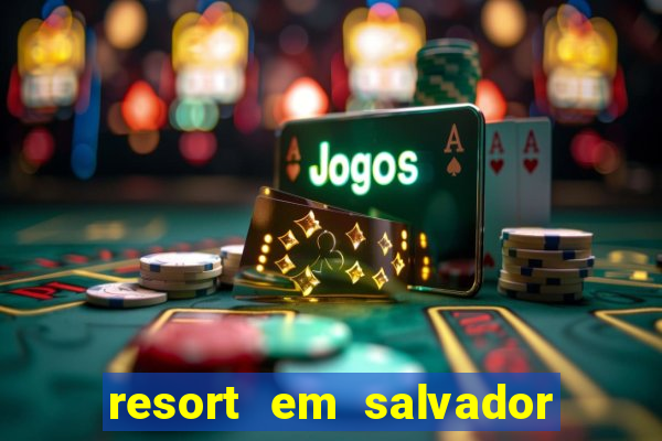 resort em salvador all inclusive