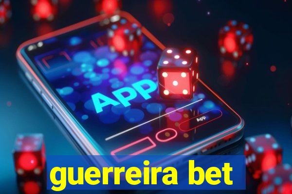 guerreira bet