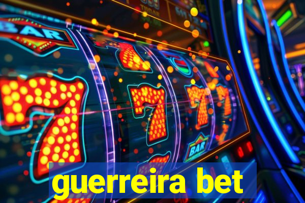 guerreira bet