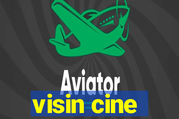 visin cine