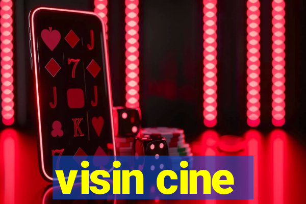 visin cine