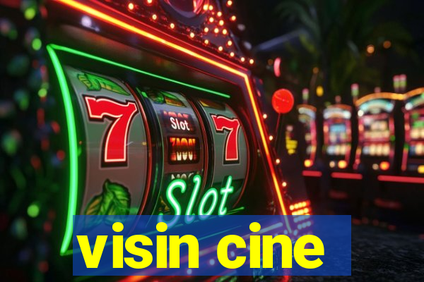 visin cine