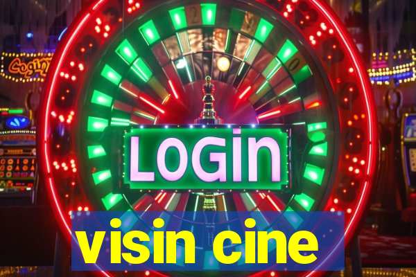 visin cine