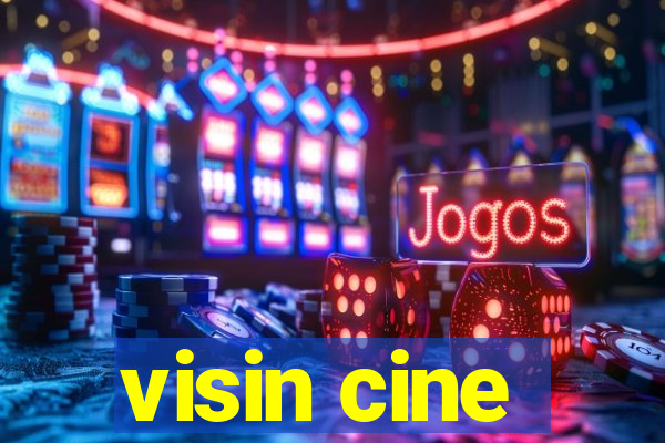 visin cine