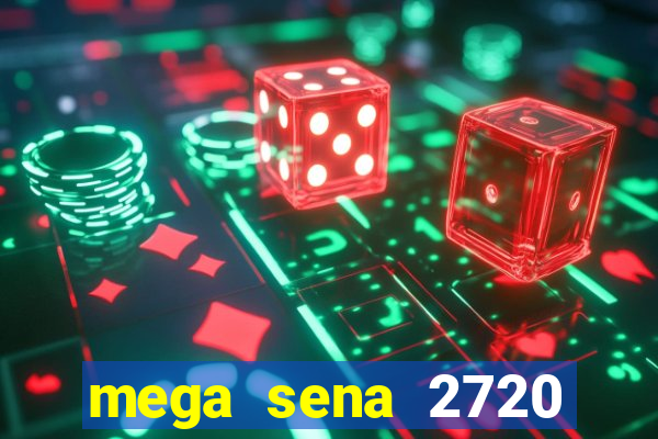 mega sena 2720 giga sena