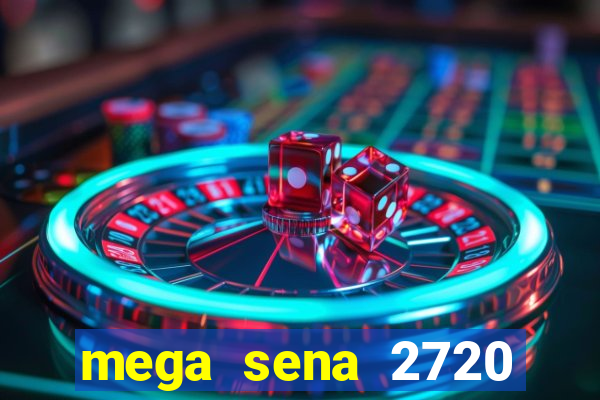 mega sena 2720 giga sena