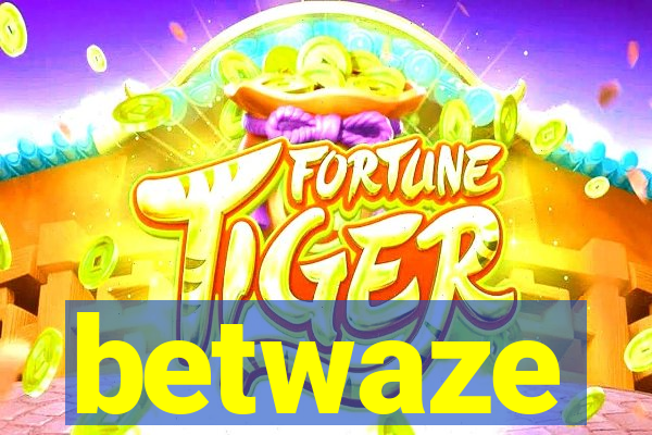 betwaze