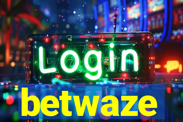 betwaze