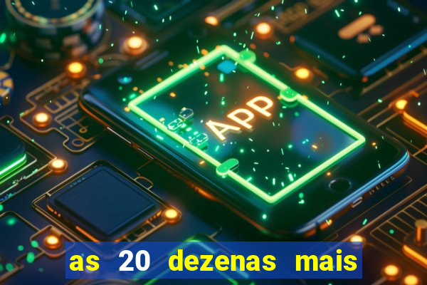 as 20 dezenas mais atrasadas da federal