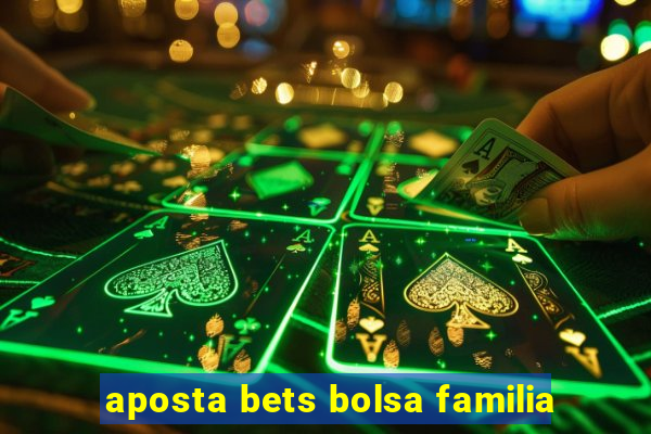 aposta bets bolsa familia