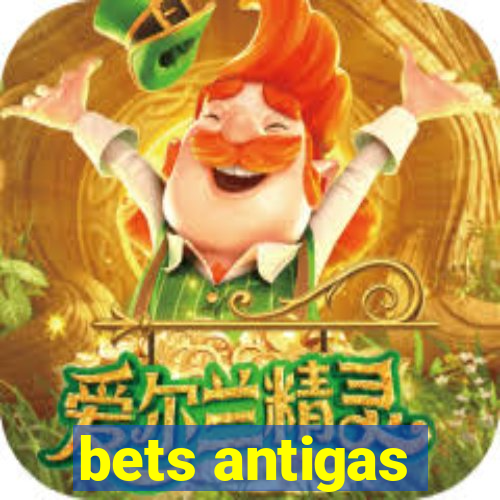 bets antigas