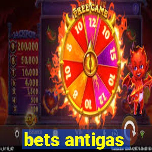 bets antigas