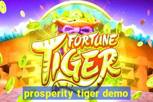 prosperity tiger demo