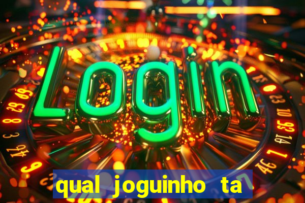 qual joguinho ta pagando agora