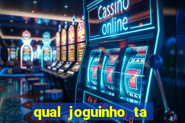 qual joguinho ta pagando agora