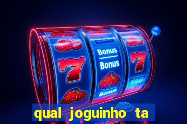 qual joguinho ta pagando agora