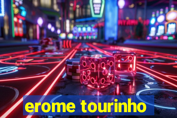 erome tourinho