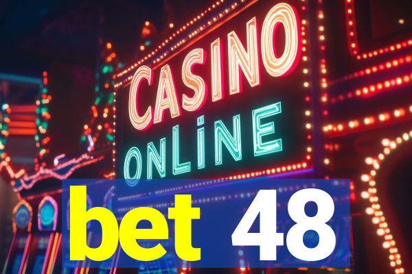 bet 48