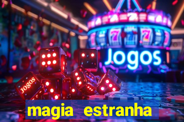 magia estranha filme completo dublado online