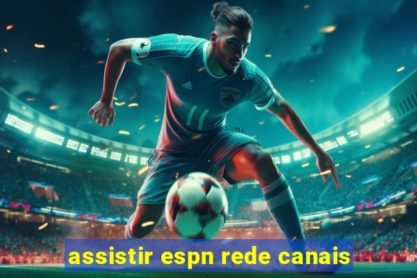 assistir espn rede canais