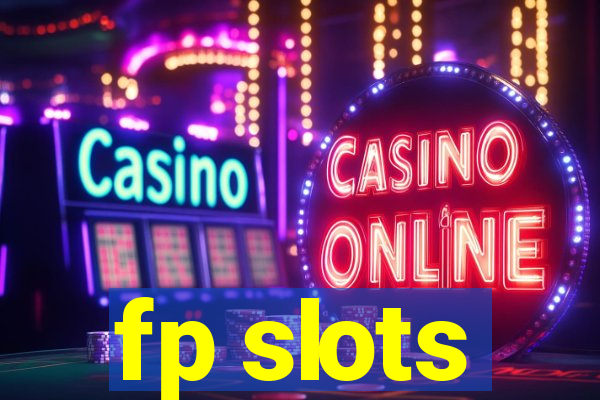 fp slots