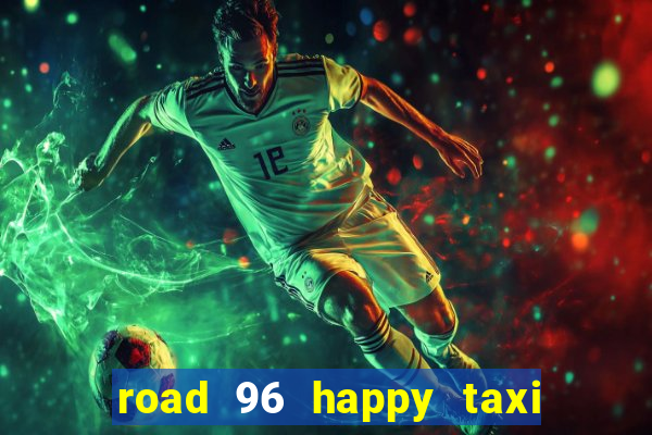 road 96 happy taxi security call password