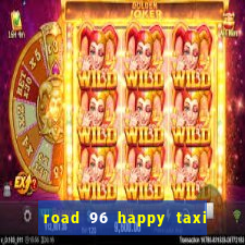 road 96 happy taxi security call password