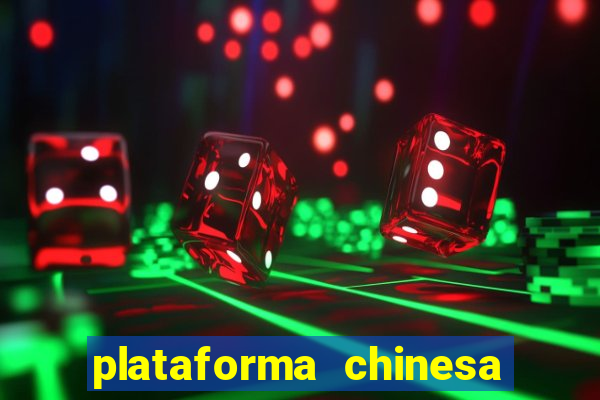 plataforma chinesa de jogo