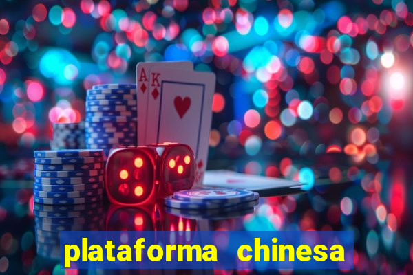 plataforma chinesa de jogo