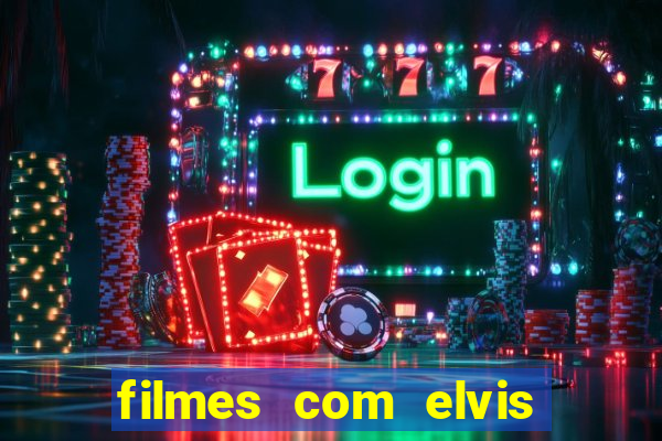 filmes com elvis presley dublado