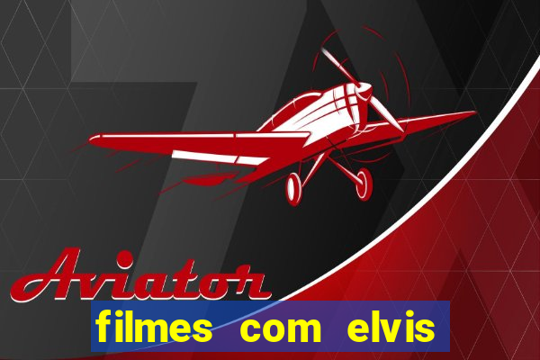 filmes com elvis presley dublado