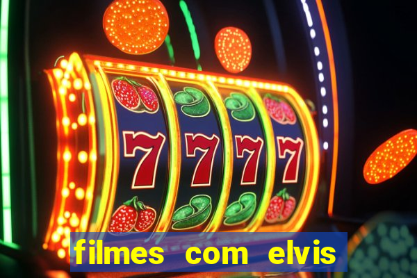 filmes com elvis presley dublado