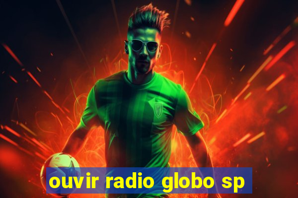 ouvir radio globo sp