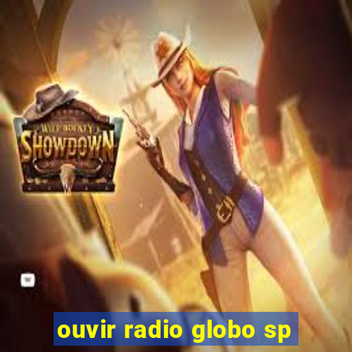 ouvir radio globo sp