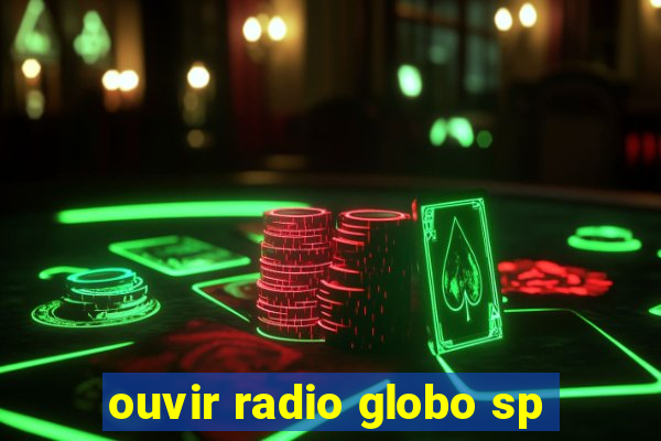 ouvir radio globo sp