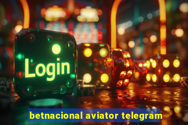 betnacional aviator telegram