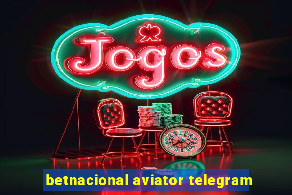 betnacional aviator telegram